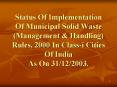 Status Of Implementation Of Municipal Solid Waste (Management PowerPoint PPT Presentation