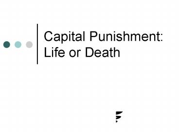 Capital Punishment: Life or Death