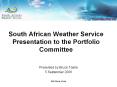 South African Weather Service Presentation to the Portfolio Committee PowerPoint PPT Presentation