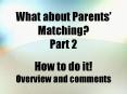 What about Parents Matching Part 2 How to do it Overview and comments PowerPoint PPT Presentation