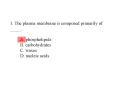 1' The plasma membrane is composed primarily of _____' A' phospholipids B' carbohydrates C' waxes D' PowerPoint PPT Presentation