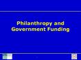 Philanthropy and Government Funding PowerPoint PPT Presentation