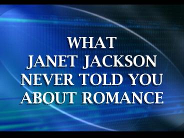 WHAT JANET JACKSON NEVER TOLD YOU ABOUT ROMANCE