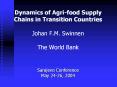 Dynamics of Agri-food Supply Chains in Transition Countries Johan F.M. Swinnen The World Bank PowerPoint PPT Presentation