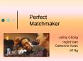 Perfect Matchmaker PowerPoint PPT Presentation