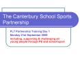 The Canterbury School Sports Partnership PowerPoint PPT Presentation