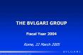 THE BVLGARI GROUP PowerPoint PPT Presentation