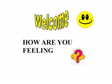 HOW ARE YOU FEELING