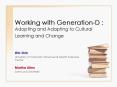 Working with GenerationD : Adopting and Adapting to Cultural Learning and Change PowerPoint PPT Presentation