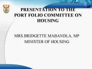 PRESENTATION TO THE PORT FOLIO COMMITTEE ON HOUSING