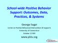 School-wide Positive Behavior Support: Outcomes, Data, Practices, PowerPoint PPT Presentation