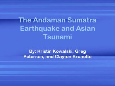 The Andaman Sumatra Earthquake and Asian Tsunami