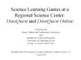 Science Learning Games at a Regional Science Center: DinoQuest and DinoQuest Online PowerPoint PPT Presentation
