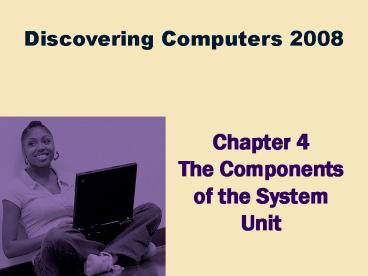 Chapter 4 The Components of the System Unit