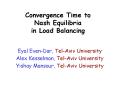 Convergence Time to Nash Equilibria in Load Balancing PowerPoint PPT Presentation