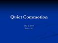 Quiet Commotion PowerPoint PPT Presentation