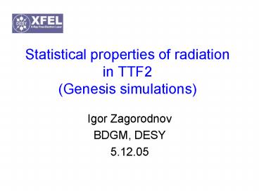 Statistical properties of radiation in TTF2 (Genesis simulations)