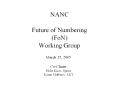 NANC Future of Numbering (FoN) Working Group PowerPoint PPT Presentation