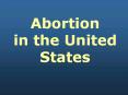 Abortion%20in%20the%20United%20States PowerPoint PPT Presentation