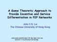 A Game Theoretic Approach to Provide Incentive and Service Differentiation in P2P Networks PowerPoint PPT Presentation