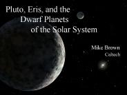 Pluto, Eris, and the