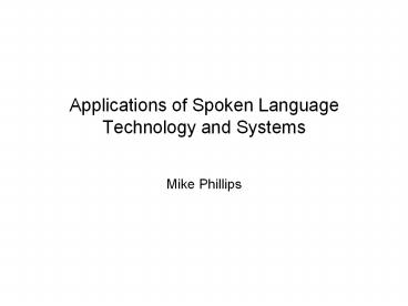 Applications of Spoken Language Technology and Systems