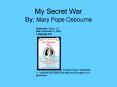 My Secret War By: Mary Pope Osbourne PowerPoint PPT Presentation