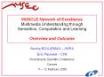 MUSCLE Network of Excellence Multimedia Understanding through Semantics, Computation and Learning Overview and Outcome PowerPoint PPT Presentation