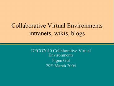 Collaborative Virtual Environments intranets, wikis, blogs