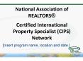 National Association of REALTORS Certified International Property Specialist CIPS Network PowerPoint PPT Presentation