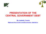 PRESENTATION OF THE CENTRAL GOVERNMENT DEBT