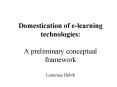 Domestication of elearning technologies: A preliminary conceptual framework Laurence Habib PowerPoint PPT Presentation