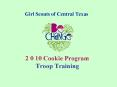 Girl Scouts of Central Texas 2 0 10 Cookie Program Troop Training PowerPoint PPT Presentation