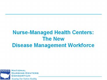 Nurse-Managed Health Centers: The New Disease Management Workforce