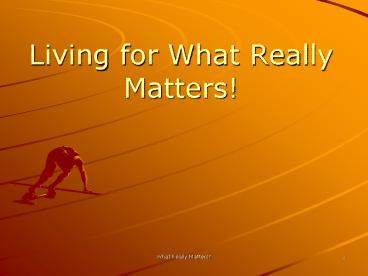 Living for What Really Matters