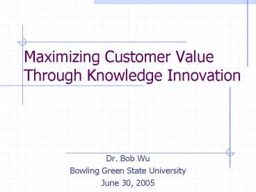 Maximizing Customer Value Through Knowledge Innovation