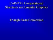CAP4730: Computational Structures in Computer Graphics
