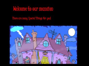 Welcome to our mansion