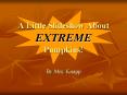 A Little Slideshow About EXTREME Pumpkins PowerPoint PPT Presentation