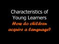 Characteristics of Young Learners How do children acquire a language PowerPoint PPT Presentation