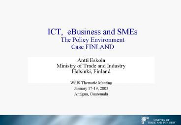 ICT, eBusiness and SMEs The Policy Environment Case FINLAND