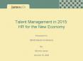 Talent Management in 2015: HR for the New Economy PowerPoint PPT Presentation