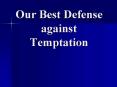 Our Best Defense against Temptation PowerPoint PPT Presentation