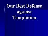 Our Best Defense against Temptation