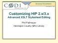 Customizing HIP 2.x/3.x Advanced XSLT Stylesheet Editing PowerPoint PPT Presentation