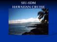 SIU-SDM HAWAIIAN CRUISE PowerPoint PPT Presentation