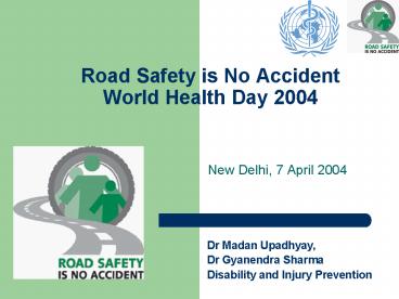 Road Safety is No Accident World Health Day 2004