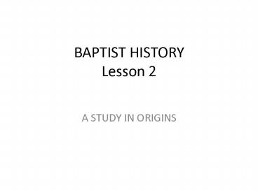 BAPTIST HISTORY Lesson 2