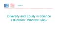 Diversity and Equity in Science Education: Mind the Gap PowerPoint PPT Presentation