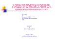 A MODEL FOR INDUSTRIAL WATER REUSE: A GEOGRAPHIC INFORMATON SYSTEMS GIS APPROACH TO INDUSTRIAL ECOLO PowerPoint PPT Presentation